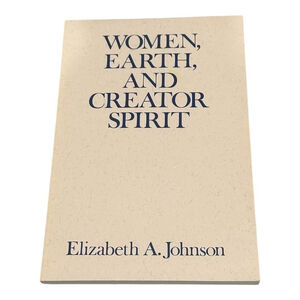 Women Earth And Creator Spirit Elizabeth A Johnson Christian Theology Softcover